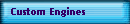 Custom Engines